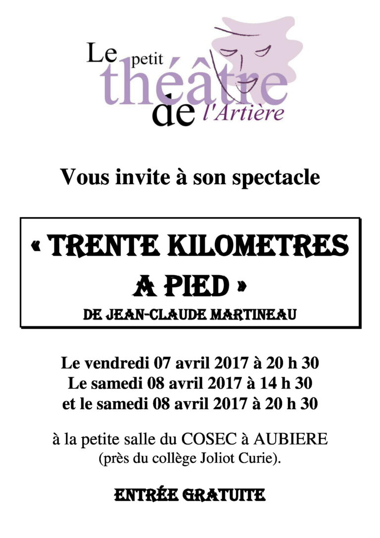 07, 08 et 09 Avril 2017 à Aubière pièce « trente kilomètres à pied » de Jean-Claude Martineau.