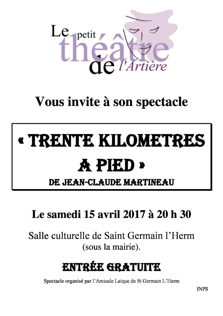 15 Avril 2017 St Germain L’Herm : pièce « Trente kilomètres à pied » de Jean-Claude Martineau pour l’association « amicale laïque ».